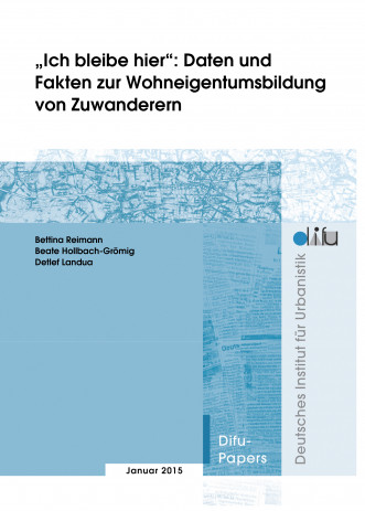 Cover: "Ich bleibe hier": Daten und Fakten zur Wohneigentumsbildung von Zuwander